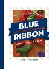 Front cover of The Blue Ribbon Dinner Party Cookbook by By (author) Alison Wheatcroft