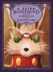 Front cover of E. Aster Bunnymund and the Warrior Eggs at the Earth's Core! by William Joyce