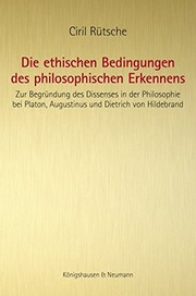 Cover of Die ethischen Bedingungen des philosophischen Erkennens by Ciril Rütsche
