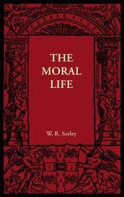 Front cover of The Moral Life by W. R. Sorley