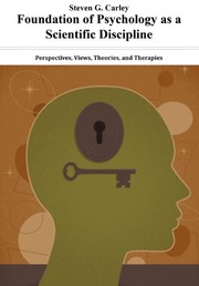 Front cover of Foundation of Psychology as a Scientific Discipline - Perspectives, Views, Theories, and Therapies by Steven G. Carley