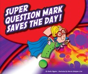 Cover of Super Question Mark Saves the Day! by Nadia Higgins