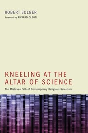 Front cover of Kneeling at the Altar of Science by Robert Bolger