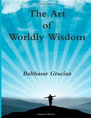Cover of The Art of Worldly Wisdom by Baltasar Gracián y Morales
