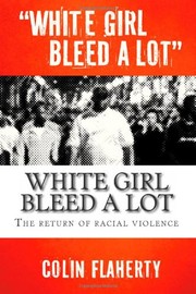 Front cover of White girl bleed a lot by Colin Flaherty