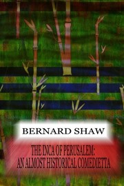 Front cover of The Inca of Perusalem by George Bernard Shaw