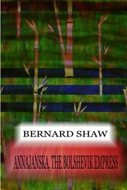 Front cover of Annajanska, the Bolshevik empress by George Bernard Shaw
