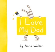 Cover of I love my dad by Anna Walker