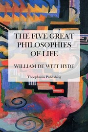 Front cover of The five great philosophies of life by William De Witt Hyde