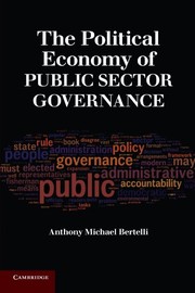 Front cover of The political economy of public sector governance by Anthony Michael Bertelli