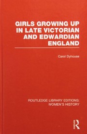 Front cover of Girls Growing Up in Late Victorian and Edwardian England by Carol Dyhouse