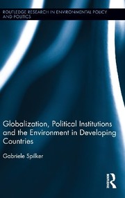 Front cover of Globalization, Political Institutions and the Environment in Developing Countries by Gabriele Spilker