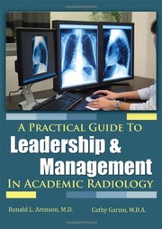 Front cover of A Practical Guide to Leadership and Management in Academic Radiology by Ronald L. Arenson