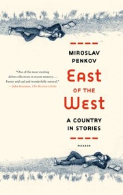 Front cover of East of the West by Miroslav Penkov