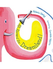 Front cover of All Aboard for Dreamland! by Melanie Harby