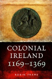 Front cover of Colonial Ireland, 1169-1369 by Robin Frame
