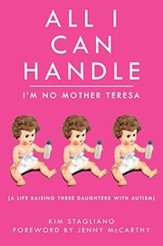 Front cover of All I can handle-- I'm no Mother Teresa by Kim Stagliano
