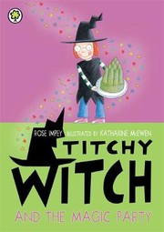 Front cover of Titchy Witch and the Magic Party (Titchy Witch) by Rose Impey