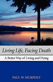 Front cover of Living Life, Facing Death by Paul M. Murphey
