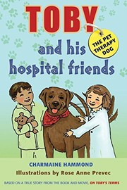Front cover of Toby, the Pet Therapy Dog, and His Hospital Friends by Charmaine Hammond