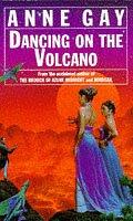 Front cover of Dancing on the Volcano by Anne Gay
