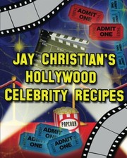 Front cover of Jay Christian's Hollywood Celebrity Recipes by Jay Christian