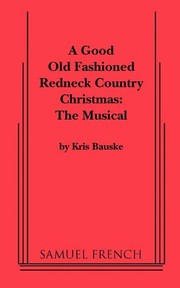 Front cover of Good Old Fashioned Redneck Country Christmas by Kris Bauske
