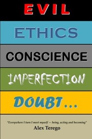Cover of Evil, Ethics, Conscience, Imperfection, Doubt by Alex Terego