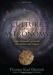 Front cover of The Culture of Astronomy- Origin of Number, Geometry, Science, Law, and Religion by Thomas Karl Dietrich