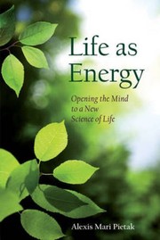 Front cover of Life as Energy by Alexis Pietak