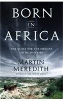 Front cover of Born in Africa by Martin Meredith