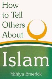 Cover of How to Tell Others About Islam by Yahiya Emerick