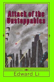 Front cover of Attack of the unstoppables by Edward Li