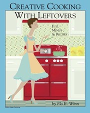 Cover of Creative Cooking with Leftovers by Flo B. Winn