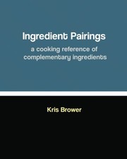 Front cover of Ingredient Pairings, a cooking reference of complementary ingredients by Kris Brower