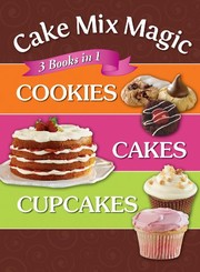 Front cover of Cake Mix Magic - 3 Books in 1 by Publications International Ltd.