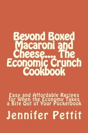 Front cover of Beyond Boxed Macaroni and Cheese.... The Economic Crunch Cookbook by Jennifer Pettit