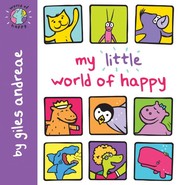 Front cover of My Little World of Happy by Giles Andreae