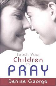 Cover of Teach Your Children to Pray by Denise George
