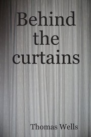Cover of Behind The Curtains by Thomas Wells