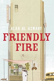 Cover of Friendly Fire by Alaa Al Aswany