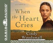 Front cover of When the Heart Cries by Cindy Woodsmall