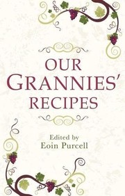 Cover of Our Grannies' Recipes by Eoin Purcell