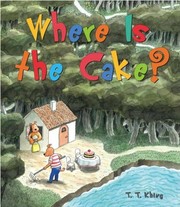 Cover of Where Is the Cake? by T.T. Khing