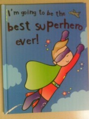 Front cover of I'm Going to Be the Best Superhero Ever! by Moira Butterfield
