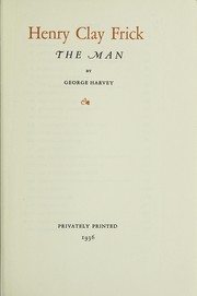 Front cover of Henry Clay Frick, the man by George Brinton McClellan Harvey