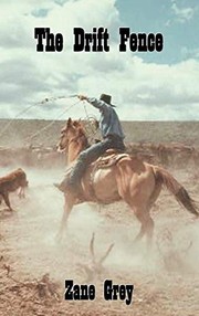 Front cover of The Drift Fence by Zane Grey
