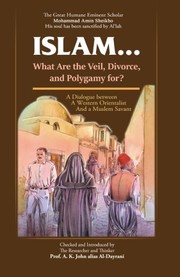Front cover of Islam ! What are the Veil, Divorce, and Polygamy for? by Mohammad Amin Sheikho