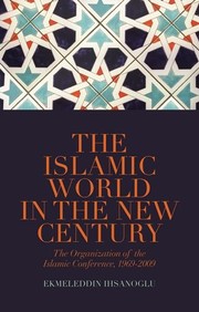 Cover of Islamic World in the New Century by Ekmeleddin Ihsanoglu