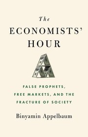 Front cover of The Economists' Hour by Binyamin Appelbaum